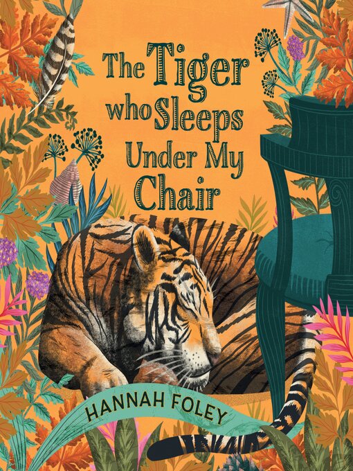 Title details for The Tiger Who Sleeps Under My Chair by Hannah Foley - Available